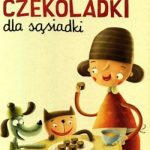 Okładka książki Doroty Gellner pt. "Czekoladki dla sąsiadki".