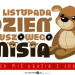 Plakat z napisem: 25 listopada Dzień Pluszowego Misia